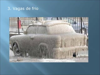 3. Vagas de frio
 