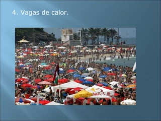 4. Vagas de calor.
 