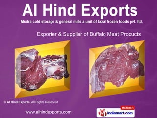 Exporter & Supplier of Buffalo Meat Products




© Al Hind Exports, All Rights Reserved


               www.alhindexports.com
 