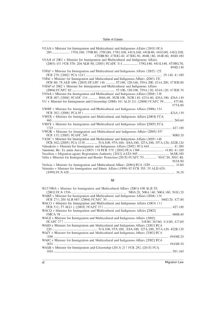 VEAN v Minister for Immigration and Multicultural and Indigenous Affairs [2003] FCA
280 ..................... 379A.160, 379B.80, 379G.80, 379G.100, 441A.160, 441B.80, 441G.80, 441G.100,
473HB.90, 473HG.40, 473HG.50, 494B.180, 494D.80, 494D.100
VEAN of 2002 v Minister for Immigration and Multicultural and Indigenous Affairs
(2003) 133 FCR 570; 204 ALR 80; [2003] FCAFC 311 ................. 379G.140, 441G.140, 473HG.70,
494D.140
VHAF v Minister for Immigration and Multicultural and Indigenous Affairs (2002) 122
FCR 270; [2002] FCA 1243 ............................................................................................ 29.140, 41.100
VHAJ v Minister for Immigration and Multicultural and Indigenous Affairs (2003) 131
FCR 80; 75 ALD 609; [2003] FCAFC 186 ........... 57.180, 120.160, 359A.200, 424A.200, 473DE.80
VHAP of 2002 v Minister for Immigration and Multicultural and Indigenous Affairs
[2004] FCAFC 82 ................................................... 57.100, 120.100, 359A.120, 424A.120, 473DE.70
VNAA v Minister for Immigration and Multicultural and Indigenous Affairs (2004) 136
FCR 407; [2004] FCAFC 134 ........... 360A.60, 362B.100, 362B.140, 425A.60, 426A.100, 426A.140
VU v Minister for Immigration and Citizenship (2008) 101 ALD 211; [2008] FCAFC 59 .......... 477.80,
477A.80
VWBF v Minister for Immigration and Multicultural and Indigenous Affairs (2006) 154
FCR 302; [2006] FCA 851 ....................................................................................................... 424A.130
VWEX v Minister for Immigration and Multicultural and Indigenous Affairs [2004] FCA
460 .................................................................................................................................................. 269.60
VWFY v Minister for Immigration and Multicultural and Indigenous Affairs [2005] FCA
1723 .............................................................................................................................................. 427.180
VWOK v Minister for Immigration and Multicultural and Indigenous Affairs (2005) 147
FCR 135; [2005] FCAFC 249 .................................................................................................... MR0.20
VXDC v Minister for Immigration and Multicultural and Indigenous Affairs (2005) 146
FCR 562; [2005] FCA 1338 .............. 51A.100, 97A.100, 118A.100, 127A.100, 357A.120, 422B.120
Vahaakolo v Minister for Immigration and Indigenous Affairs [2002] FCA 648 ............................ 41.200
Vanstone, Re; Ex parte Auva’a (2003) 134 FCR 379; [2003] FCA 1506 ............................ 41.60, 41.160
Vassiliou v Migration agents Registration Authority [2013] AATA 905 ..................................... MAR.100
Vella v Minister for Immigration and Border Protection [2015] FCAFC 53 ............... 501C.20, 501C.40,
503A.90
Verlicia v Minister for Immigration and Multicultural Affairs [2004] FCA 1529 ............................. 41.60
Voitenko v Minister for Immigration and Ethnic Affairs (1999) 92 FCR 355; 55 ALD 629;
[1999] FCA 428 ............................................................................................................................... 36.20
W
W157/00A v Minister for Immigration and Multicultural Affairs (2001) 190 ALR 55;
[2001] FCA 1536 ................................................................... 500A.20, 500A.140, 500A.160, 501G.20
WABZ v Minister for Immigration and Multicultural and Indigenous Affairs (2004) 134
FCR 271; 204 ALR 687; [2004] FCAFC 30 ............................................................... 366D.20, 427.80
WACO v Minister for Immigration and Multicultural and Indigenous Affairs (2003) 131
FCR 511; 77 ALD 1; [2003] FCAFC 171 .................................................................................. 427.180
WACQ v Minister for Immigration and Multicultural and Indigenous Affairs [2002]
FMCA 78 ..................................................................................................................................... 486B.40
WAGJ v Minister for Immigration and Multicultural and Indigenous Affairs [2002]
FCAFC 277 ............................................................................................ 348.80, 363.60, 414.80, 427.60
WAID v Minister for Immigration and Multicultural and Indigenous Affairs [2003] FCA
220 ...................................................... 51A.100, 97A.100, 118A.100, 127A.100, 357A.120, 422B.120
WAIV v Minister for Immigration and Multicultural and Indigenous Affairs [2002] FCA
1186 .......................................................................................................................................... 494AB.20
WAJC v Minister for Immigration and Multicultural and Indigenous Affairs [2002] FCA
1631 .......................................................................................................................................... 494AB.20
WASB v Minister for Immigration and Citizenship (2013) 217 FCR 292; [2013] FCA
1016 .............................................................................................................................................. 501.160
Table of Cases
Migration Law
xl
 