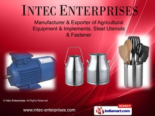 Manufacturer & Exporter of Agricultural
Equipment & Implements, Steel Utensils
             & Fastener
 