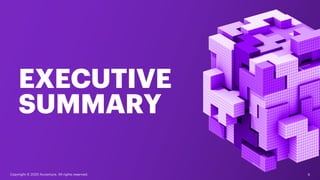EXECUTIVE
SUMMARY
Copyright © 2020 Accenture. All rights reserved. 6
 