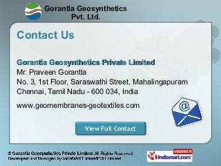 Gorantla Geosynthetics
               Pvt. Ltd.

Contact Us

Gorantla Geosynthetics Private Limited
Mr. Praveen Gorantla
N...