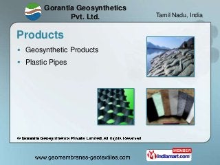 Gorantla Geosynthetics
               Pvt. Ltd.         Tamil Nadu, India


Products
 Geosynthetic Products
 Plastic Pip...