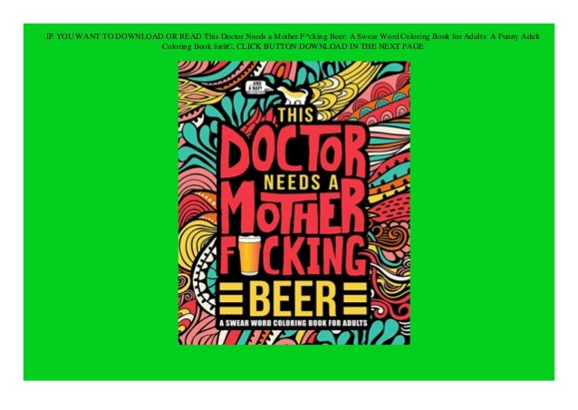 Full Download This Doctor Needs A Mother Fcking Beer A Swear Word Co