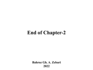 End of Chapter-2
Bahroz Gh. A. Zebari
2022
 