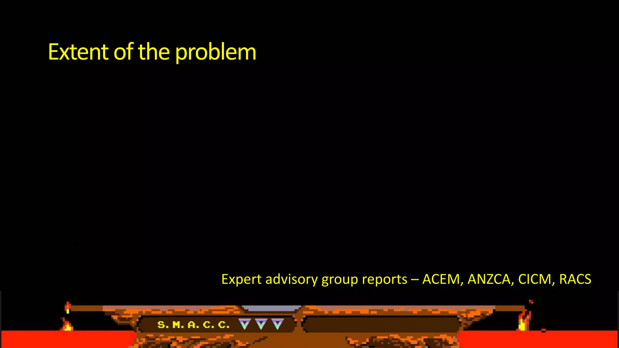 Extentof theproblem
Bullying - 32-39%
Discrimination - 12-22%
Racial discrimination 6-10%
Harassment - 16-19%
Sexual Harassment 3-7%
Expert advisory group reports – ACEM, ANZCA, CICM, RACS
 