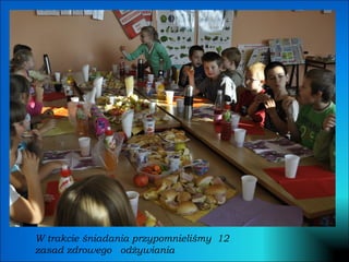 W trakcie śniadania przypomnieliśmy  12 zasad zdrowego  odżywiania 