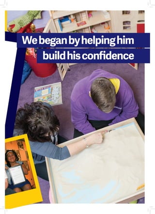 07
Webeganbyhelpinghim
buildhisconfidence
 