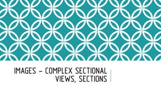 IMAGES - COMPLEX SECTIONAL
VIEWS, SECTIONS
 