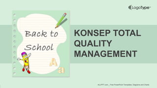 KONSEP TOTAL
QUALITY
MANAGEMENT
ALLPPT.com _ Free PowerPoint Templates, Diagrams and Charts
 