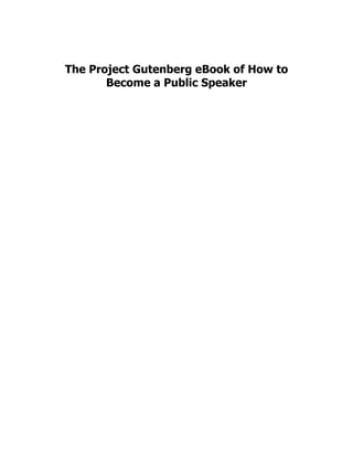 The Project Gutenberg eBook of How to
Become a Public Speaker
 