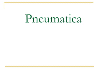 Pneumatica
 
