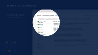 ISSUE FIELD CONTEXTS
Modified Fields
Keep Target Context
 