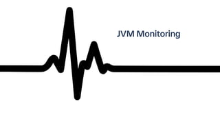 JVM Monitoring
 