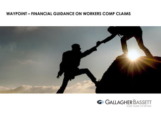 WAYPOINT – FINANCIAL GUIDANCE ON WORKERS COMP CLAIMS
 