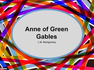 Anne of Green
   Gables
   L.M. Montgomery
 