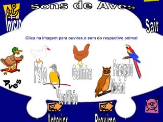 Clica na imagem para ouvires o som do respectivo animal
 