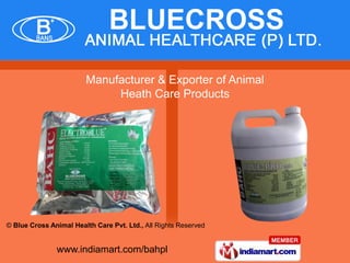 Manufacturer & Exporter of Animal
                             Heath Care Products




© Blue Cross Animal Health Care Pvt. Ltd., All Rights Reserved


               www.indiamart.com/bahpl
 