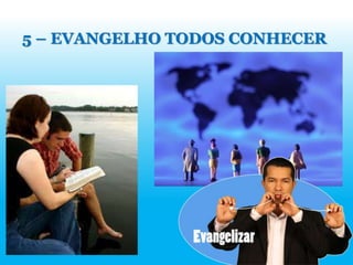 5 – EVANGELHO TODOS CONHECER
 