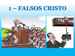 1 – FALSOS CRISTO
 