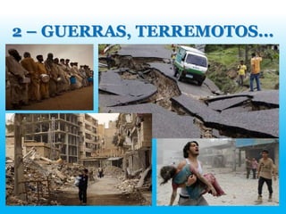 2 – GUERRAS, TERREMOTOS...
 