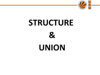 STRUCTURE
&
UNION
 