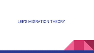 LEE’S MIGRATION THEORY
 