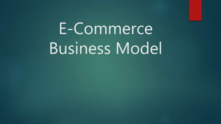 E-Commerce
Business Model
 