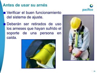 26
Verificar el buen funcionamiento
del sistema de ajuste.
Deberán ser retirados de uso
los arneses que hayan sufrido el
soporte de una persona en
caída.
Antes de usar su arnés
| 26
 