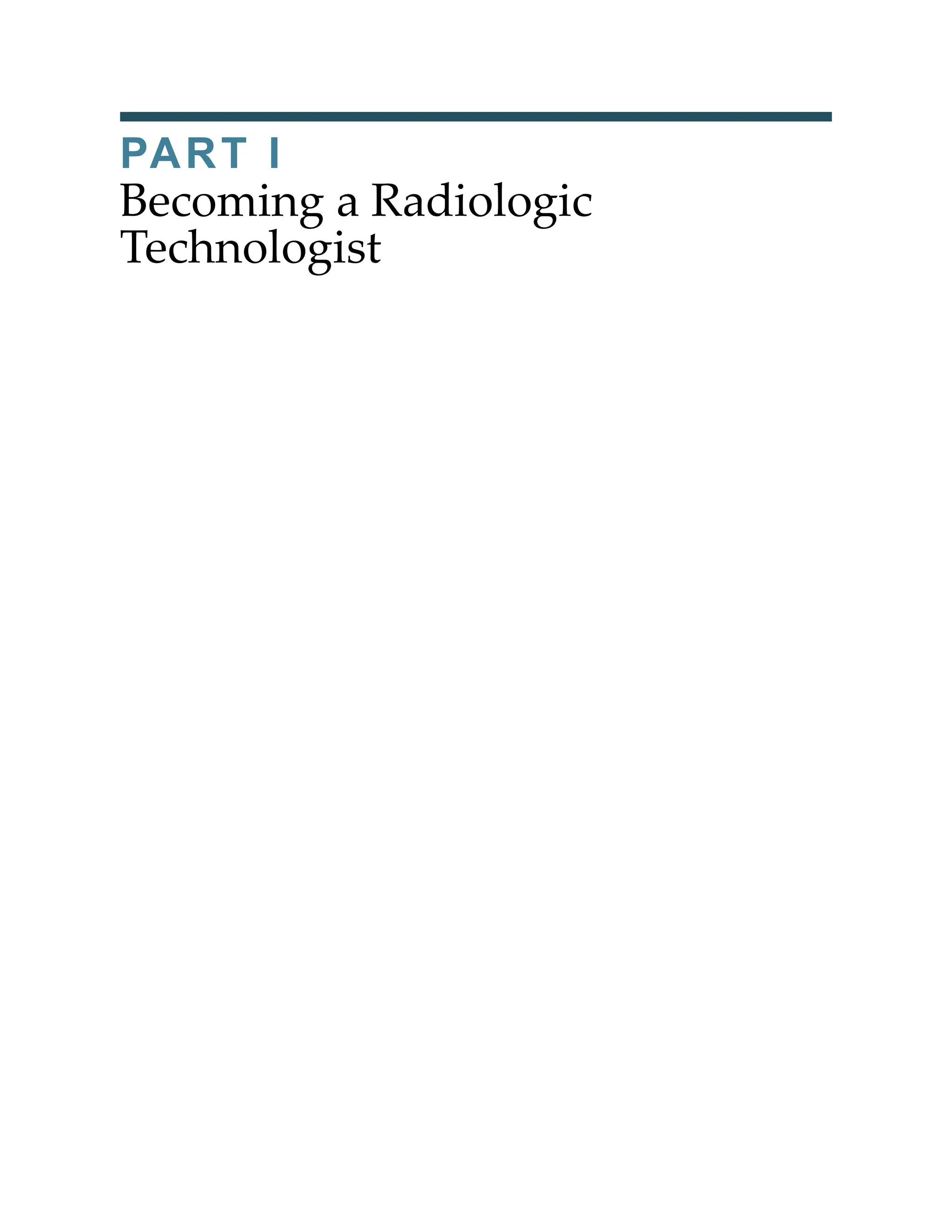 PART I
Becoming a Radiologic
Technologist
 