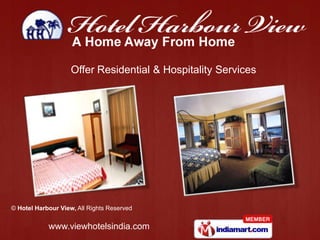 Offer Residential & Hospitality Services




© Hotel Harbour View, All Rights Reserved


            www.viewhotelsindia.com
 