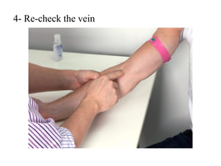 4- Re-check the vein
 