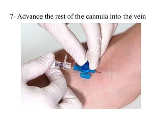 7- Advance the rest of the cannula into the vein
 