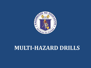 MULTI-HAZARD DRILLS
 