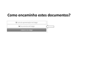Como encaminho estes documentos?
 