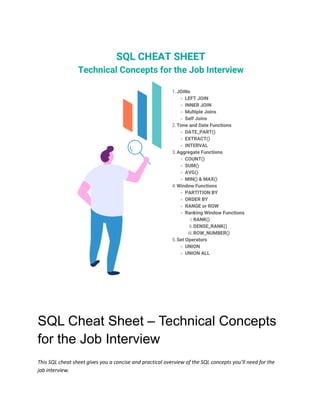 SQL Cheat Sheet – Technical Concepts
for the Job Interview
This SQL cheat sheet gives you a concise and practical overview of the SQL concepts you’ll need for the
job interview.
 