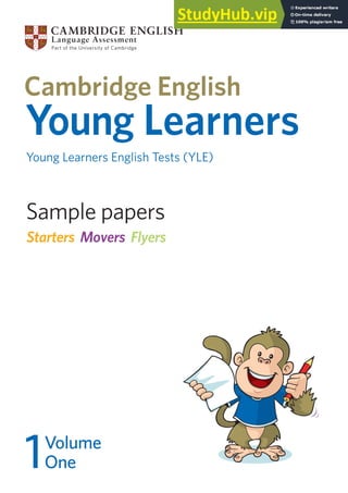 Sample papers
Young Learners English Tests (YLE)
Starters Movers Flyers
1Volume
One
Young Learners
 