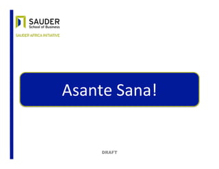 Asante	
  Sana!	
  
DRAFT
 