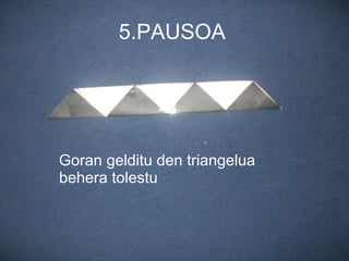 5.PAUSOA Goran gelditu den triangelua behera tolestu 