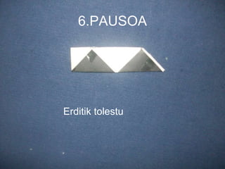 6.PAUSOA Erditik tolestu 