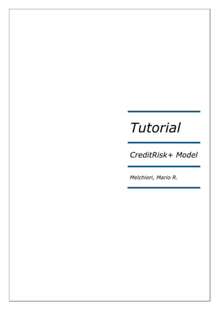 Tutorial
CreditRisk+ Model
Melchiori, Mario R.
 