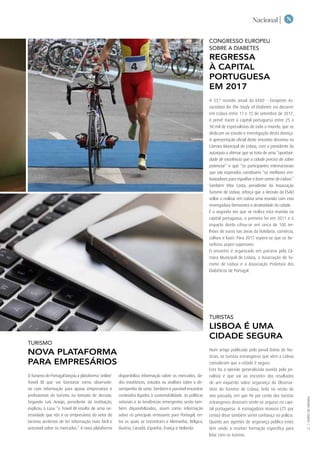 NNacional |
TURISMODELISBOA|
13
TURISMO
NOVA PLATAFORMA
PARA EMPRESÁRIOS
O Turismo de Portugal lançou a plataforma ‘online’
Travel BI que vai funcionar como observató-
rio com informação para apoiar empresários e
profissionais do turismo na tomada de decisão.
Segundo Luís Araújo, presidente da instituição,
explicou à Lusa “o Travel BI resulta de uma ne-
cessidade que nós e os empresários do setor do
turismo sentimos de ter informação mais fácil e
acessível sobre os mercados.” A nova plataforma
disponibiliza informação sobre os mercados, da-
dos estatísticos, estudos ou análises sobre o de-
sempenho do setor. Também é possível encontrar
conteúdos ligados à sustentabilidade, às políticas
setoriais e às tendências emergentes serão tam-
bém disponibilizados, assim como informação
sobre os principais emissores para Portugal, en-
tre os quais se encontram a Alemanha, Bélgica,
Áustria, Canadá, Espanha, França e Holanda.
TURISTAS
lisboa É UMA
CIDADE SEGURA
Num artigo publicado pelo jornal Diário de No-
tícias, os turistas estrangeiros que vêm a Lisboa
consideram que a cidade é segura.
Esta foi a opinião generalizada ouvida pela jor-
nalista e que vai ao encontro dos resultados
de um inquérito sobre segurança do Observa-
tório do Turismo de Lisboa, feito no verão do
ano passado, em que 96 por cento dos turistas
estrangeiros disseram sentir-se seguros na capi-
tal portuguesa. A esmagadora maioria (75 por
cento) disse também sentir confiança na polícia.
Quanto aos agentes de segurança pública estes
têm vindo a receber formação específica para
lidar com os turistas.
CONGRESSO EUROPEU
SOBRE A DIABETES
REGRESSA
À CAPITAL
PORTUGUESA
EM 2017
A 53.ª reunião anual da EASD - European As-
sociation for The Study of Diabetes vai decorrer
em Lisboa entre 11 e 15 de setembro de 2017,
e prevê trazer à capital portuguesa entre 25 a
30 mil de especialistas de todo o mundo, que se
dedicam ao estudo e investigação desta doença.
A apresentação oficial deste encontro decorreu na
Câmara Municipal de Lisboa, com o presidente da
autarquia a afirmar que se trata de uma “oportuni-
dade de excelência que a cidade precisa de saber
potenciar” e que “os participantes internacionais
que são esperados constituem “os melhores em-
baixadores para espalhar o bom nome de Lisboa.”
Também Vítor Costa, presidente da Associação
Turismo de Lisboa, reforça que a decisão da ESAD
voltar a realizar em Lisboa uma reunião com esta
envergadura demonstra a atratividade da cidade.
É a segunda vez que se realiza esta reunião na
capital portuguesa, a primeira foi em 2011 e o
impacto direto cifrou-se em cerca de 100 mi-
lhões de euros nas áreas da hotelaria, comércio,
cultura e lazer. Para 2017 espera-se que os be-
nefícios sejam superiores.
O encontro é organizado em parceria pela Câ-
mara Municipal de Lisboa, a Associação de Tu-
rismo de Lisboa e a Associação Protetora dos
Diabéticos de Portugal.
 