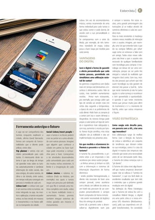 Entrevista | E
TURISMODELISBOA|
21
Lisboa. Em vez de recomendarmos
música, vamos recomendar de uma
forma individual para cada turista o
que visitar, comer e onde dormir, de
acordo com a sua personalidade e
interesses.
Se compararmos com o setor da
Moda, por exemplo, de três tama-
nhos standards de roupa, Lisboa
passa a fazer roupa por medida para
cada turista.
Vantagens
do digital
Será o digital a forma de garantir
a oferta personalizada que cada
turista procura, permitindo em
simultâneo uma utilização racio-
nal de custos?
Ao gerirmos a experiência com dados
reais em tempo real diminuímos a in-
certeza e otimizamos custos. Não só
custos, mas também aumentamos
receitas. Pense num restaurante,
por exemplo, que consiga saber que
tipo de comida vai vender mais em
certos dias segundo a temperatura,
a época do ano e as preferências de
cada cliente. Pode fazer as compras já
a contar com isso e assim diminuir o
desperdício. Ao mesmo tempo pode
propor a cada turista um tipo de comi-
da e experiência mais adequadas e,
com isso, aumentar a receita por turis-
ta. Parece ficção científica, mas estas
soluções são já realidade e irão ser
implementadas nos próximos anos.
Em que medida o eCommerce in-
fluencia o presente e o futuro do
turismo?
O turismo foi, provavelmente, o pri-
meiro setor a ser impactado e isto
aconteceu por várias razões porque:
• as linhas aéreas já tinham os GDS
com a informação e sistemas de
informação disponíveis de forma
eletrónica
• sendo produto homogeneizado, o
cliente não necessita de fazer uma
compra pessoal, como acontecia
com a Moda. Um bilhete de avião ou
um hotel não precisam de ser com-
prados presencialmente e sempre
foram comprados de forma remota
• não existir necessidade de logística
física de entrega de produto
Como tal, o primeiro setor a desen-
volver-se digitalmente num país
é sempre o turismo. Por estas ra-
zões, uma grande percentagem das
transações já se realiza através de
comércio eletrónico e cada vez suce-
derá mais. 
Para os mais resistentes à mudança
existem novos modelos de interação
com o usuário. Imagine, por exem-
plo, uma Siri que entende tudo o que
diz ou comprar bilhetes por what-
sapp como se estivesse a falar com
um amigo. Todas estas novas solu-
ções vão levar a que o usuário não
necessite de qualquer familiaridade
com tecnologia para comprar. A tec-
nologia vai deixar de ser uma con-
sideração, porque vai ser parte tão
integral e natural da realidade que
ninguém dará conta. Com isso, mui-
tas das pessoas que acham que não
usam tecnologia ou não gostam de
internet vão passar a fazê-lo. Acho
que neste momento já não há outra
opção e o setor começa a reconhecer
e tem aproveitado a oportunidade.
A questão é que neste momento
temos que pensar muito para além
do Ecommerce e é o momento de
fazê-lo, antes que outras empresas
o façam.
Visão estratégica
Como surgiu este desafio para,
em parceria com a ATL, criar uma
app inovadora?
Esta colaboração surge da melhor
forma. Com a Direção do Turismo
de Lisboa a identificar um conjunto
de tendências que deviam incluir
na sua estratégia, como é o caso do
digital. A maioria das empresas não
entende que existe uma necessidade
antes de ser demasiado tarde. Mas,
o Turismo de Lisboa começou com o
“pé direito”. 
O Turismo de Lisboa teve algo louvá-
vel que muitas empresas deveriam
copiar: não se colocou à “sombra da
bananeira”, o que era fácil dado os
excelentes resultados que tem tido
e entendeu que a próxima grande
revolução vem do digital.
Na definição do Plano Estratégico
que o Turismo de Lisboa fez com a
consultora Roland Berger, o digital
era uma parte crítica e a nossa em-
presa LITS ebusiness (litsebusiness.
com), pela sua experiência em di-
gital transformation, foi convidada
A app vai ser companheira dos
turistas enquanto exploram a
cidade, afirma David Bernardo.
Temos um conjunto de funcio-
nalidades que o cliente pode
utilizar, entre elas:
Trip planner – vamos criar um
roteiro personalizado para cada
turista. O interessante deste sis-
tema é que ao longo do tempo
vai aprender mais sobre os turis-
tas automaticamente e combinar
informação de redes sociais, dos
seus amigos, de outros turistas, do
clima e do trânsito, entre outros,
em tempo real para conseguir um
percurso à medida de cada um.
Lisboa Card – o Lisboa Card, que
é um sucesso entre os turistas, vai
estar integrado na app. Ao mos-
trar a aplicação, o turista vai poder
entrar, na fase inicial, em museus
e monumentos e no futuro utili-
zar os transportes da cidade.
Social Lisbon/meet people –
aqui o turista e os locais podem
criar ou juntar-se a uma ativida-
de com outras pessoas. Imagine
que alguém quer conhecer a
cidade em patins ou fazer Surf.
Aqui pode encontrar a compa-
nhia para o fazer. Começamos
a ter atividades desenvolvidas
pela comunidade para cada um
dos muitos nichos existentes. O
limite é a imaginação de cada
um.
Lisbon stories – roteiros te-
máticos (Fado ou História, por
exemplo) nos quais o turista
segue um percurso pré-definido
em que lhe é contada uma his-
tória completa com áudio, vídeo
e no futuro realidade mista e
aumentada. Temos previsto
também integrar sistemas de
visitas guiadas aos museus e
monumentos.
Ferramenta antecipa o futuro
 