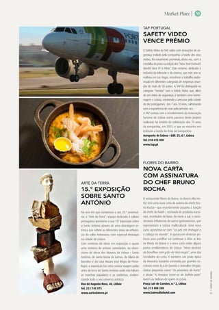 Market Place |
TURISMODELISBOA|
43
M
FLORES DO BAIRRO
NOVA CARTA
COM ASSINATURA
DO CHEF BRUNO
ROCHA
O restaurante Flores do Bairro, no Bairro Alto Ho-
tel, tem uma nova carta de autoria do chefe Bru-
no Rocha – que recentemente assumiu a função
de chefe do hotel –, recheada de produtos nacio-
nais, receituário de base, de norte a sul, e consi-
deráveis influências de outras gastronomias, que
representam a Lisboa multicultural. Uma nova
carta apresenta-se com “os pés em Portugal e
a cabeça no mundo”. A aposta em diversos pe-
tiscos para partilhar vai continuar a ditar as leis
no Flores do Bairro e a nova carta exibe alguns
pratos emblemáticos de Lisboa: “Meia desfeita
de bacalhau com grão-de-bico negro”, uma das
novidades da carta, é também um prato típico
da Mouraria bastante estimado por grandes es-
critores como Eça de Queirós e Ramalho Ortigão.
Outras propostas como “Os peixinhos da horta”
e ainda “A Ameijoa veste-se de bulhão pato”
fazem as delícias de quem as prova.
Praça Luís de Camões, n.º 2, Lisboa
Tel. 213 408 288
www.bairroaltohotel.com
ARTE DA TERRA
15.º EXPOSIÇÃO
SOBRE SANTO
ANTÓNIO
No ano em que comemora o seu 20.º aniversá-
rio, a “Arte da Terra”, espaço dedicado à cultura
portuguesa apresenta a sua 15ª Exposição sobre
o Santo António através de uma abordagem ar-
tística que reflete as diferentes áreas de influên-
cia do culto Antoniano, com especial destaque
na cidade de Lisboa.
Com centenas de obras em exposição e quase
uma centena de artistas convidados, ao classi-
cismo de obras dos Museus de Lisboa – Santo
António, de Santa Maria de Lamas, de Olaria de
Barcelos e da Casa Museu José Régio de Porta-
legre, a exposição faz uma curiosa viagem pelas
artes da terra de Santo António onde não faltam
as marchas populares e as sardinhas, eviden-
ciando todo o seu universo artístico.
Rua de Augusto Rosa, 40, Lisboa
Tel. 212 745 975
www.aartedaterra.pt
TAP PORTUGAL
SAFETY VIDEO
VENCE PRÉMIO
O Safety Vídeo da TAP, vídeo com instruções de se-
gurança exibido pela companhia a bordo dos seus
aviões, foi novamente premiado, desta vez, com a
medalhadepratanaediçãodos“NewYorkFestival’s
World’s Best TV & Films”. Este certame, dedicado à
indústria da televisão e do cinema, que este ano se
realizou em Las Vegas, reconhece o trabalho audio-
visual em diferentes categorias de empresas oriun-
das de mais de 50 países. A TAP foi distinguida na
categoria “Vendas” com o Safety Vídeo, que, além
de um vídeo de segurança, é também uma home-
nagem a Lisboa, retratando o percurso pela cidade
de dez portugueses,  dos 7 aos 70 anos, culminando
com a experiência de voar pela primeira vez.
A TAP contou com o envolvimento da Associação
Turismo de Lisboa como parceira deste projeto
realizado no âmbito da celebração dos 70 anos
da companhia, em 2015, e que se encontra em
exibição a bordo da frota da Companhia.
Aeroporto de Lisboa – Edif. 25, 8.º, Lisboa
Tel. 218 415 000
www.tap.pt
 