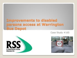 Improvements to disabled
persons access at Warrington
Bus Depot
Case Study #165
 