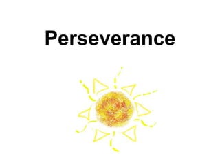 Perseverance
 