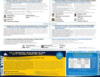 13:30 Desafios ambientais, licenciamentos e prevenção de acidentes                                                     13:30 Soluções tecnológicas e de engenharia para o mercado pretolífero brasileiro
                Enviroinmental chalenges, licences and accident prevention                                                              Technological and engineering solutions for the Brazilian oil market
         • A Política Nacional de Mudança do Clima:             • Pre-salt development and the National Climate                 • Metodologia clássica de exploração do petróleo               • Classical methodology on oil exploration
           voluntariedade?                                      Change Policy: how to manage public policies?                   • Dificuldades de exploração no Pré-Sal                        • Exploratory challenges for pre-salt reserves
         • A matriz energética no cumprimento da demanda • The energetic matrix in the internal sector demand                   • Métodos geofísicos importantes para explorar                 • Important geophysical methods to explore presalt oil
           setorial interna                                   • The national energy policy and the article 170, VI,               o Pré-Sal                                                    • Accident prevention through real time
         • A necessidade de adequação da política energética of Federal Constitution: need for adapt                            • Prevenção de acidentes através de gerenciamento     management of subsea equipment
           e a ferramenta do artigo 170, VI, da Constituição • Accident risks and its human factor on oil and gas                 em tempo real dos ativos submarinos               • Laser Scanner As- Built 3D as a platform for Assets
           Federal                                              industry                                                        • As-Built 3D com Laser Scanner como plataforma para Integrated Management
         • Risco de acidentes e o fator humano na indústria • GoM accident and its impact on pre-salt                             Gestão Integrada de Ativo                         • Deepwater equipment instalation
           de petróleo e gás                                    development                                                     • Instalações e equipamentos em águas profundas • Challenges in Deepwater equipment instalation
         • Impacto do acidente do golfo no pré-sal brasileiro                                                                            abel Carrasquilla                                  Wellington Campos
                  Denise faertes                              edmilson maturana                                                          Vice Dean                                          Professor
                  Reliability Manager                         Oil and Gas General Coordinator                                            uenf - norte fluminense State                      uenf - norte fluminense State
                  PetROBRaS                                   iBama                                                                      university                                         university

                 Werner Grau                                                                                                             Ricardo yogui                                                     Boaz teixeira
                 Associate                                                                                                               Business Advisor                                                  Director
                 Pinheiro neto advogados                                                                                                 RyO COnSultinG                                                    hOJuaRa aS-Built 3D

         15:30 Networking coffee break                                                                      15:30 Networking coffee break

         16:00 Soluções para a falta de mão-de-obra especializada para o setor de petróleo                                      16:00 Perfuração   mais segura através da managed Pressure Drilling (mPD)
                Solutions for the lack of specialized work force in Brazilian oil industry                                              Increasing operation’s security with the Managed Pressure Drilling
         Segundo o Plano Decenal de Energia 2008-2017,          According to the Energy Ten-Year Plan 2008-2017                         (MPD) technique
         “haverá um vertiginoso crescimento da demanda          ‘’there will be a massive grow in the demand for                Alguns fatores podem fazer da perfuração uma                   Many issues make drilling wells uneconomical: stuck
         por profissionais, de todos os níveis, para atender    labor force to work in projects for equipment                   atividade não competitiva: tubo bloqueado, circulação          pipe, lost circulation, and excessive mud cost. MPD is
         projetos de construção de equipamentos de E&P”.        construction in E&P.’’ Learn in this presentation the           perdida e muito custo com lama. MPD é uma técnica              a technology that enables a driller to more precisely
         Conheça as principais tendências de contratação de     trends and solutions in hiring specialized labor force          que permite ao perfurador controlar melhor a pressão           control annular pressures in the wellbore to prevent
         mão-de-obra no mercado petrolífero bem como as         for the oil sector.                                             do poço, evitando assim muitos dos problemas                   these drilling related problems. Learn how this
         principais soluções.                                                                                                   acima. Aprenda como essa técnica pode aumentar a               technique can optimize costs and safety of drilling.
                                                                                                                                competitividade e a segurança da operação.


         16:45 impacto do Desenvolvimento do Pré-sal sobre a indústria                              naval                       The pre-salt development and its impacts on naval industry demands
         • O que o pré-sal ira mudar na vida do brasileiro e na economia do País?                                               • What will the pre-salt oil development change in normal life?
         • Conteúdo Nacional: necessidade de competitividade das empresas                                                       • Local Content Policy and the need for competitivity
         • Perspectivas de desenvolvimento da indústria naval em decorrência do pré-sal                                         • Naval industry developments perspectives with the exploration of pre-salt
         • Desafios logísticos do pré-sal                                                                                       • Pre-salt logistic challenges
                                                               augusto mendonça                               alberto machado                         Rachid felix*
                                                               Vice President for Offshore Issues             Oil and Gas Executive Director          Vice-President
                                                               Sinaval                                        aBimaQ                                  aBeam                                                  * Palestrantes convidados / To be confirmed

                                                                             17:30 Encerramento do Segundo Dia de Conferência / End of the conference’s second day


                      DIA 3 - Quarta-feira, 28 de Outubro de 2010
                         DAY 3 - Thursday, October 28th, 2010                                                                                       Vag
                                                                                                                                                Limit as
                                                                                                                                                                                            investimento / Investment
                                                                                                                                               Limit adas!                          15% de desconto para inscrição e pagamentos
                                                                                                                                                     e
                                                                                                                                              partic d to 30
SITe VISIT




                                                                                                                                                                                       efetuados até 10 de Setembro de 2010!
                                                                                                                                                    ipant                    Register and pay until September 10 and get up to 15% off!
         8:15 Sitevisit ao laboratório de tecnologia Oceânica da COPPe / ufRJ *                                                                           s!
                                                                                                                                                                                  Pacotes                Até / Before           De / From 13/09           De/From 18/10
               COPPE’s Ocean Technology Tank site visit *                                                                                                                                                   10/09                 a/to 15/10                a/to 22/10
                                                                                                                                                                            Evento	Completo               R$	4.153,00               R$	4.685,00              R$	4.985,00
         Em operação desde 2003, o Tanque Oceânico da COPPE/UFRJ, o mais               Operating since 2003, COPPE’s Ocean Technology Tank – world’s
         profundo do mundo, realiza ensaios para modelos de estruturas e               deepest – tests offshore structures models and equipments. With                        Conf	+	site	visit	          R$	3.477,00               R$	3.990,00	             	R$	4.290,00	
         equipamentos usados nas atividades de E&P offshore. Com um sofisticado        a sophisticated multidirectional wave generation system, the Tank                         Conf	+	WS	               R$	3.391,00	              R$	3.890,00	             R$	4.190,00	
         sistema gerador de ondas multidirecionais, o Tanque Oceânico permite          allows a realistic simulation of ocean weather conditions and is                         Conferência                            R$	3.195,00	                          R$	3.495,00	
         uma simulação realista das condições oceânicas e é essencial para se testar   essential in testing equipments and structure models for the E&P                           Site	visit                            R$	895,00                             R$	995,00
         projetos de estruturas e equipamentos da indústria de E&P offshore. Esta      industry. This guided visit will allow the delegate to know the place
                                                                                                                                                                                 Workshop                               R$	795,00	                            R$	895,00	
         visita guiada apresentará ao participante o local onde muitas descobertas     where many deepwater technology breakthroughs are generated,
                                                                                       making the country a reference in deepwater R&D.                                                 Consulte-nos	sobre	condições	especiais	para	grupos.
         tecnológicas de nossa indústria petrolífera se efetivaram                                                                                                            For	information	on	team	discounts,	please	contact	IQPC	Customer	Service		
                                                                                                                                                                                                       at	+55	11	3164-5600.
                                                                                                                                                                       	
                  Sérgio hamilton Sphaier                                              8:15 Saída do / Departure from Centro de Eventos Sulamérica                         Os	descontos	mencionados	não	são	cumulativos	com	outros	descontos.	
                  Vice-coordinator of Ocean Engineering                                9:30 Início da visita / Beginning of the guided visit                               Os	valores	contém	impostos	que	devem	ser	retidos	e	recolhidos	pela	fonte	pagadora	em	conformidade	
                  ufRJ - Rio de Janeiro federal university                             11:00 Retorno ao Centro de Eventos e fim do Deepwater                               com	a	legislação	vigente	(Lei	116/2003,	art.5º	da	Lei	10.925/04	e	art.	647	do	RIR).	Entre	em	contato	com	
                                                                                                                                                                           nossa	Central	de	Atendimento,	antes	de	efetuar	o	pagamento	para	obter	detalhes	do	valor	a	ser	pago.
                                                                                              Return to Centro de Eventos and end of Deepwater
 