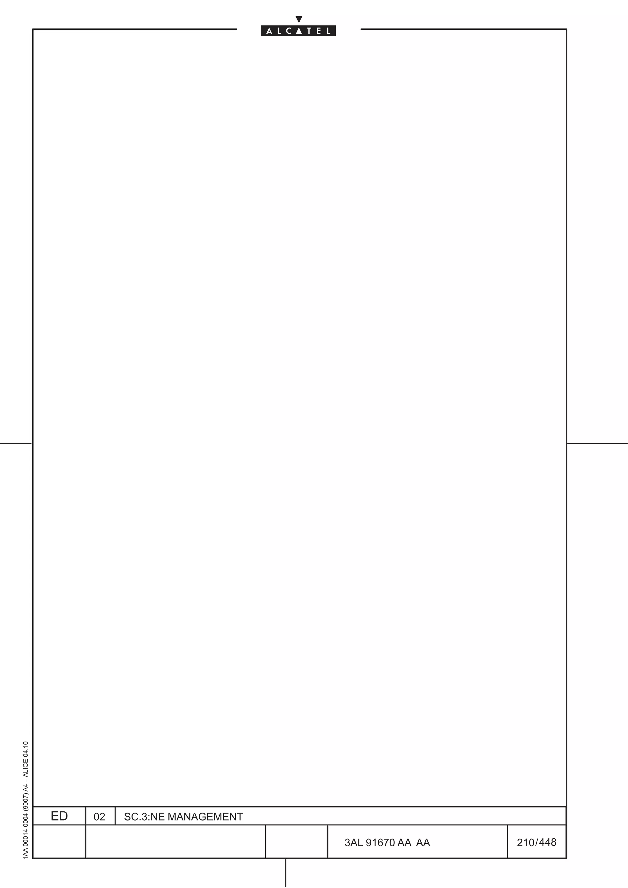 1AA 00014 0004 (9007) A4 – ALICE 04.10




                                         ED   02   SC.3:NE MANAGEMENT

                                                                        3AL 91670 AA AA   210 / 448


                                                                                  448
 