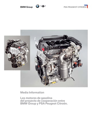 BMW Group




Media Information

Los motores de gasolina
del proyecto de cooperación entre
BMW Group y PSA Peugeot Citroën.
 